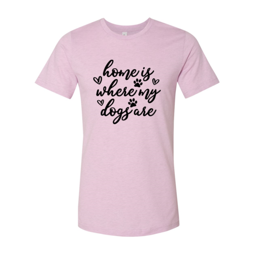 Home Is Where My Dogs Are T-Shirt