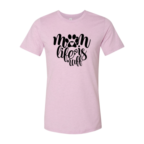 Mom Life Is Ruff T-Shirt
