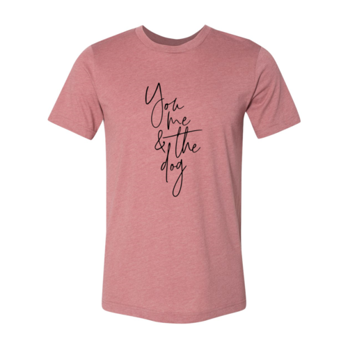 You Me And The Dog T-Shirt